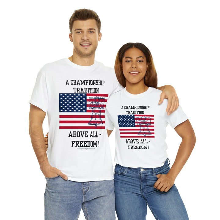 ABOVE ALL-FREEDOM - Unisex Cotton Tee | CHAMPIONSHIP TRADITIONS