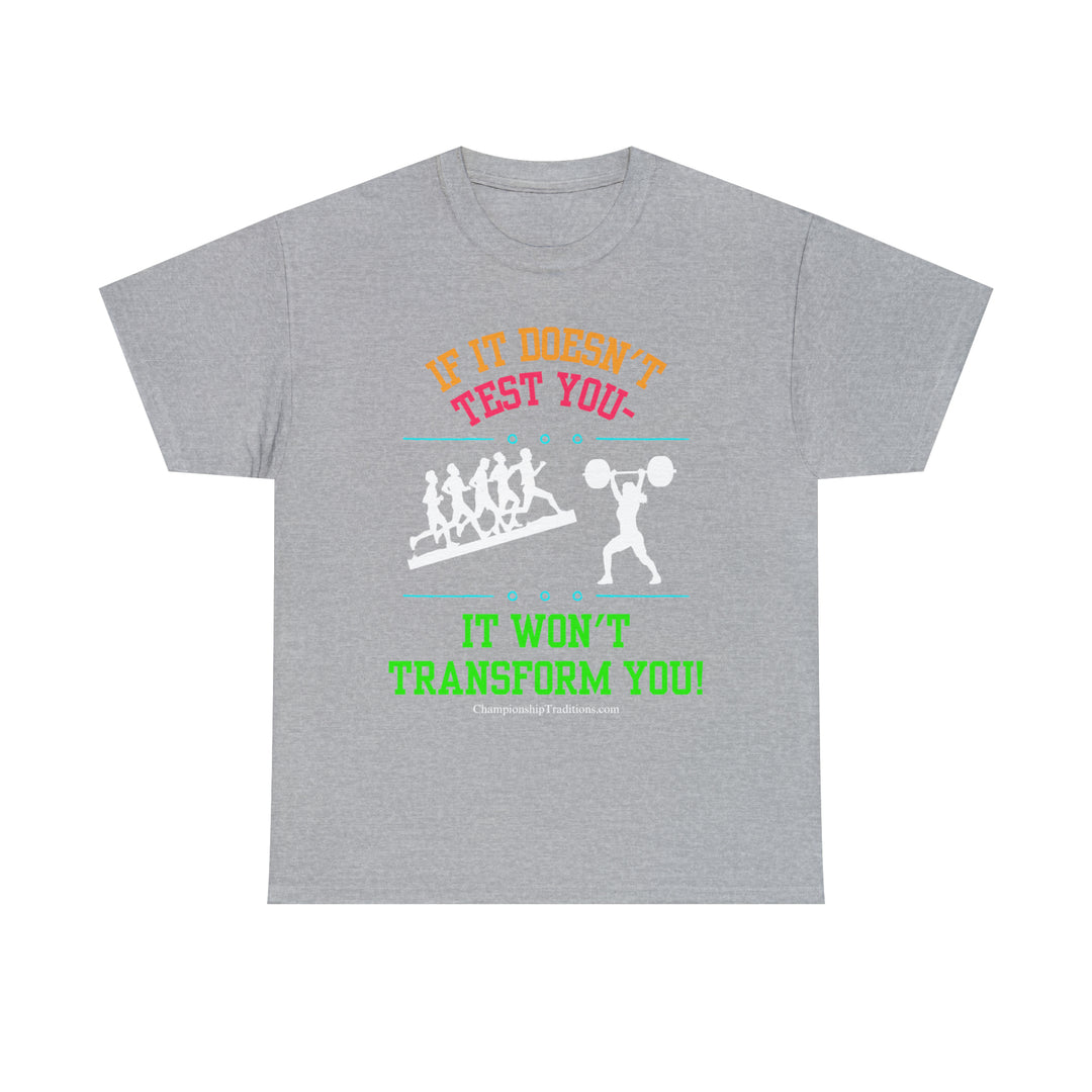 IF IT DOESN'T TEST YOU IT WON'T TRANSFORM YOU - Unisex Cotton Tee | CHAMPIONSHIP TRADITIONS