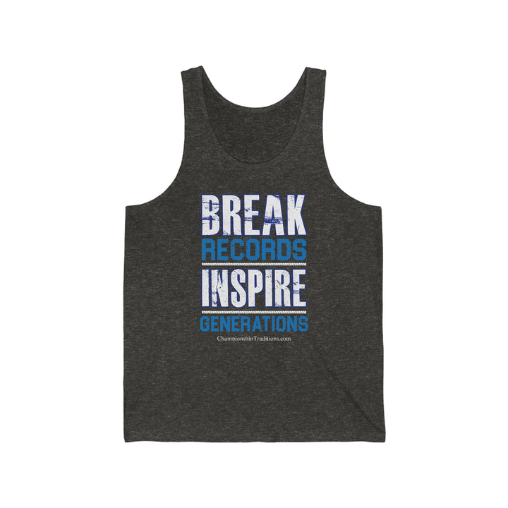 BREAK RECORDS INSPIRE GENERATIONS - Unisex Jersey Tank | CHAMPIONSHIP TRADITIONS