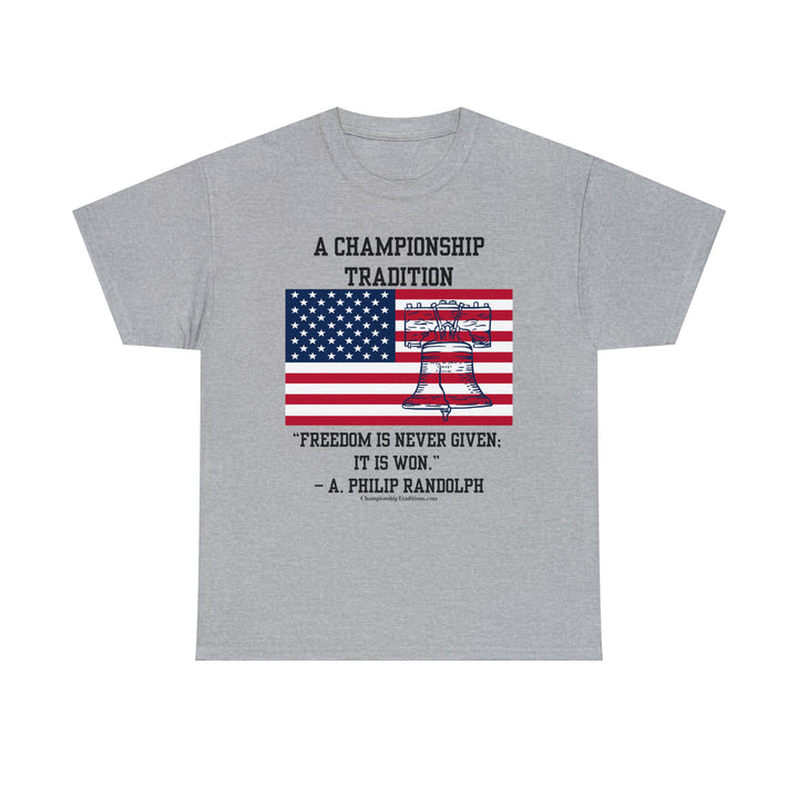 FREEDOM IS NEVER GIVEN - Unisex Cotton Tee | CHAMPIONSHIP TRADITIONS