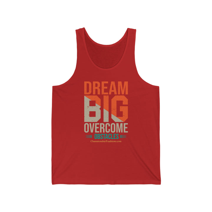 DREAM BIG OVERCOME OBSTACLES - Unisex Jersey Tank | CHAMPIONSHIP TRADITIONS