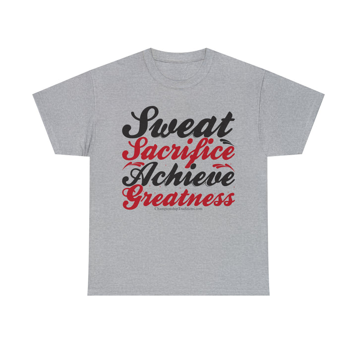 SWEAT SACRIFICE ACHIEVE GREATNESS - Unisex Cotton Tee | CHAMPIONSHIP TRADITIONS