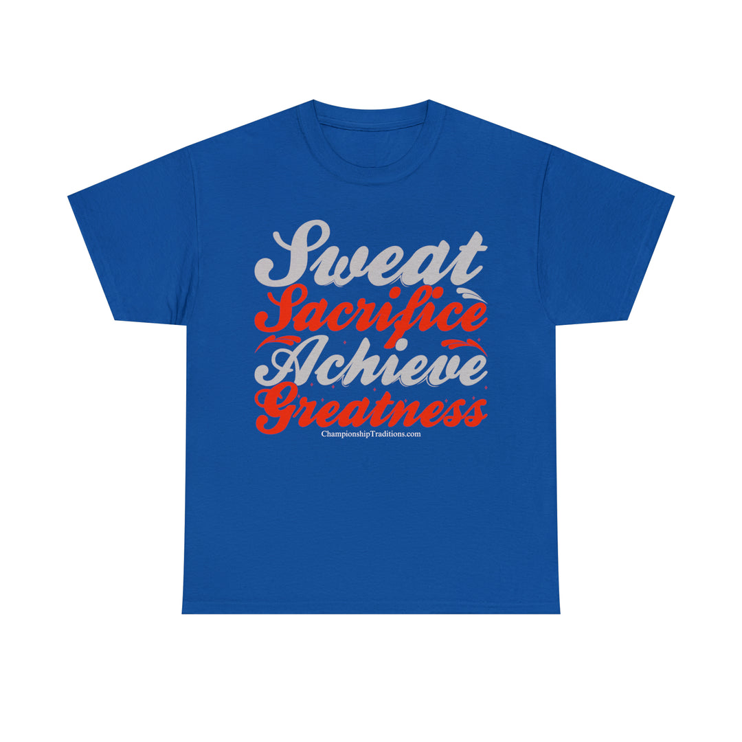 SWEAT SACRIFICE ACHIEVE GREATNESS - Unisex Cotton Tee | CHAMPIONSHIP TRADITIONS