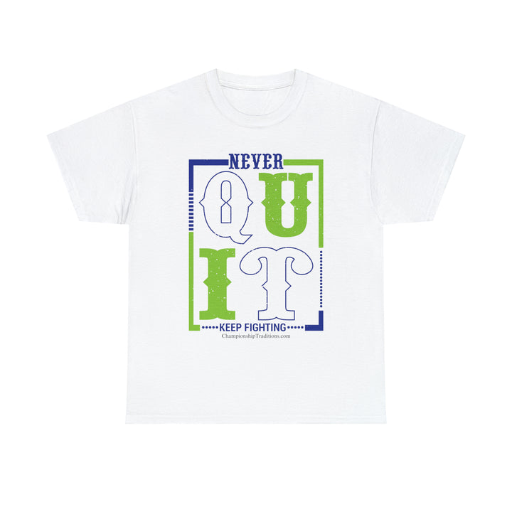 NEVER QUIT KEEP FIGHTING - Unisex Cotton Tee | CHAMPIONSHIP TRADITIONS