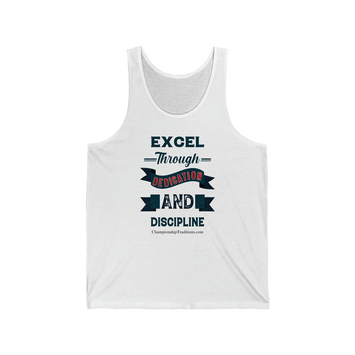 EXCEL THROUGH DEDICATION AND DISCIPLINE - Unisex Jersey Tank | CHAMPIONSHIP TRADITIONS